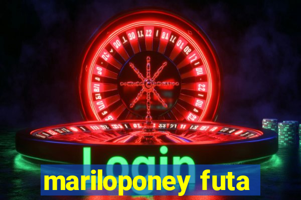 mariloponey futa